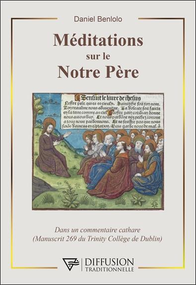 [9782494634053] Méditations sur le notre père : Dans un commentaire cathare (manuscrit 269 du trinity collège de Dublin