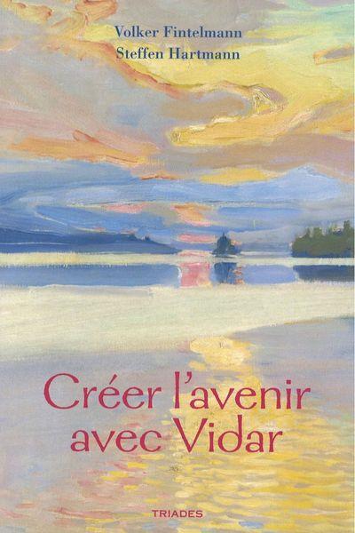 [9782852484276] Créer l'avenir avec Vidar