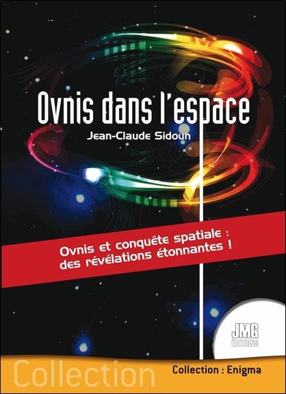 [9782357841741] Ovnis dans l'espace : Ovnis et conquête spaciale ; Des révélations étonnantes !