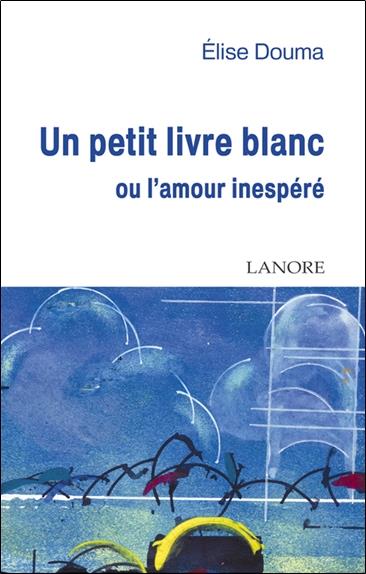 Un petit livre blanc ou l'amour inespere