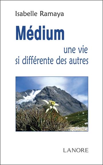 [9782851576491] Médium ; une vie si différente des autres