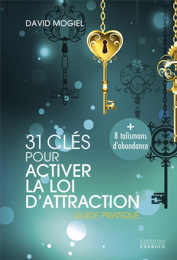 31 clés pour activer la loi d'attraction : Guide pratique