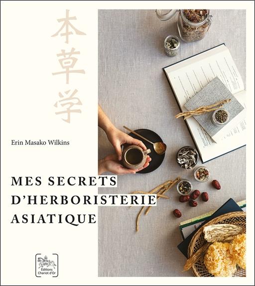 [9782360471034] Mes secrets d'herboristerie asiatique