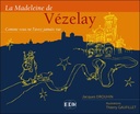 La madeleine de Vezelay : Comme vous ne l'avez jamais vue !