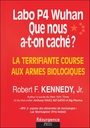 Labo p4 Wuhan : Que nous a-t-on caché ? ; La terrifiante course aux armes biologiques