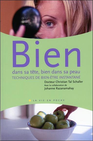 Bien dans sa tete, bien dans sa peau - techniques de bien-etre instantane