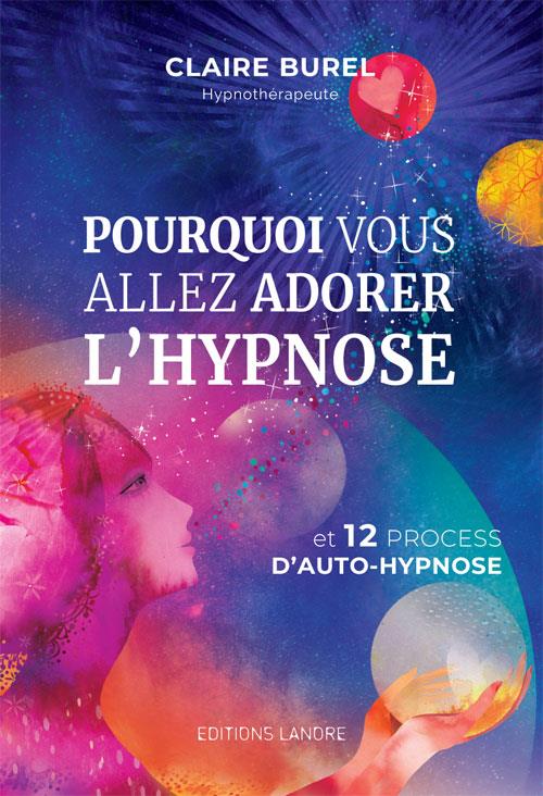 [9782851578594] Pourquoi vous allez adorer l'hypnose et 12 process d'auto-hypnose