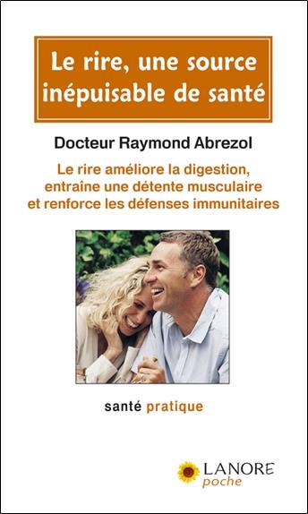 Le rire, une source inepuisable de sante - le rire ameliore la digestion, entraine une detente muscu