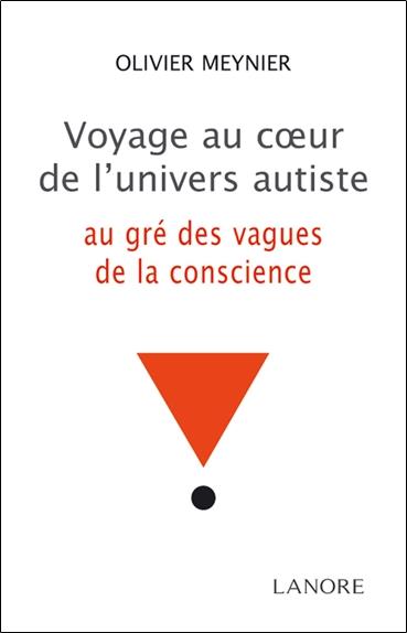 Voyage au coeur de l'univers autiste ; au gré des vagues de la conscience