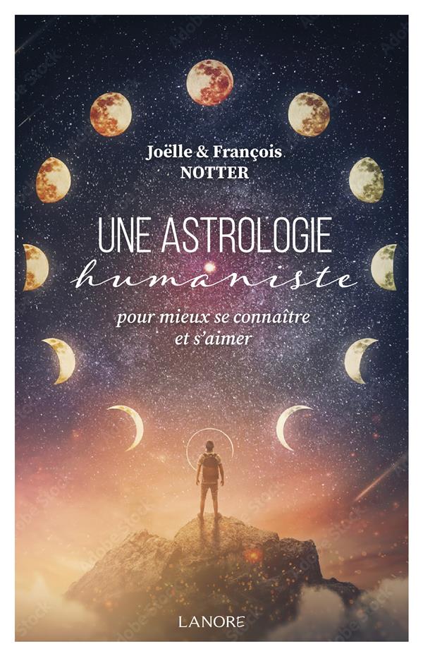 Une astrologie humaniste : Pour mieux se connaître et s'aimer