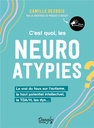 C'est quoi, les neuroatypies : Le vrai du faux sur l'autisme, le haut potentiel intellectuel, le TDA/H