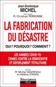 La fabrication du désastre : Qui ? pourquoi ? comment ?