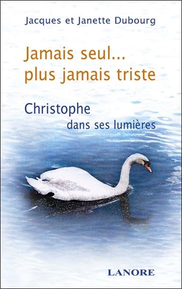 Jamais seul... plus jamais triste - christophe dans ses lumieres