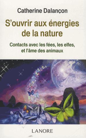 S'ouvrir aux énergies de la nature ; contacts avec les fées, les elfes et l'âme des animaux
