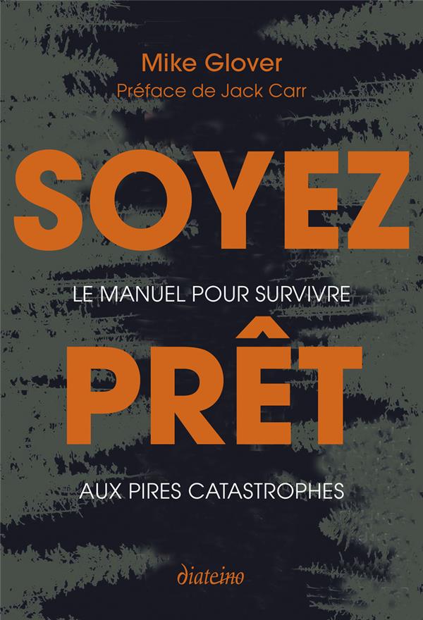 Soyez prêt : Le manuel pour survivre aux pires catastrophes                     (Préface Jack Carr)