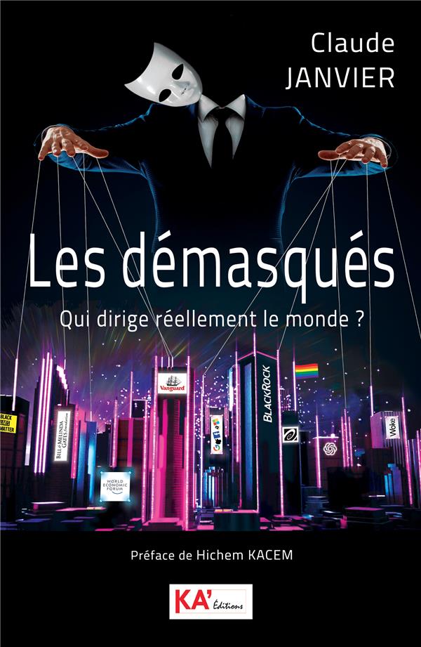 Les démasqués : qui dirige réellement le monde ?                     (préface Hichem Kacem)