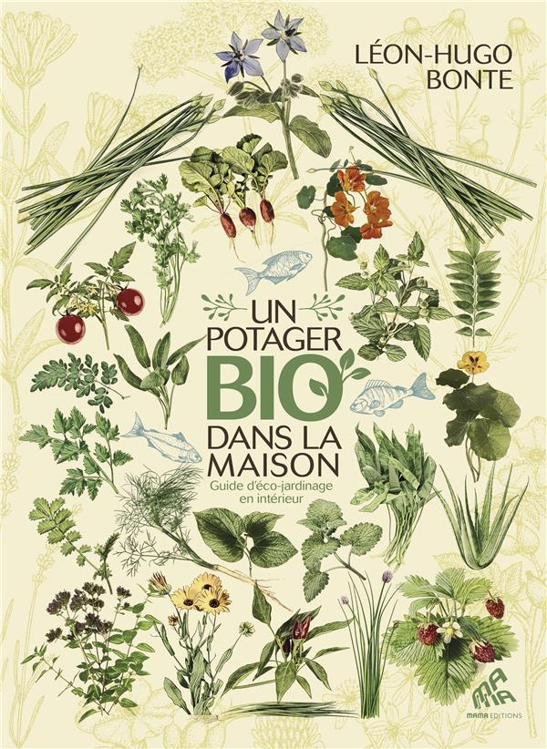 Un potager bio dans la maison ; guide d'éco-jardinage en intérieur                     (préface Michka)