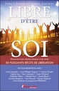 Libre d'être soi : Découvrez votre chemin d'amour et de vérité ; 50 puissants récits de libération