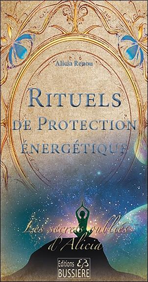 Rituels de protection énergétique : Les secrets oubliés d'Alicia