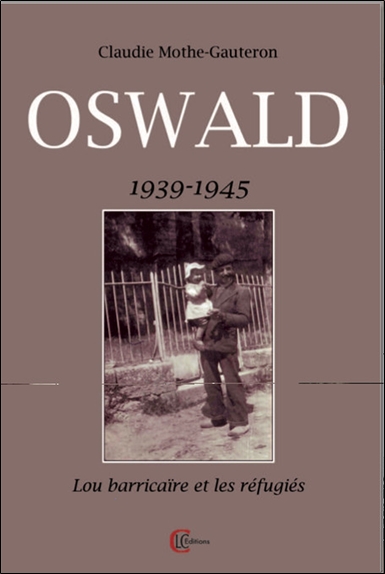 Oswald : 1939-1945 ; Lo barricaire et les réfugiés