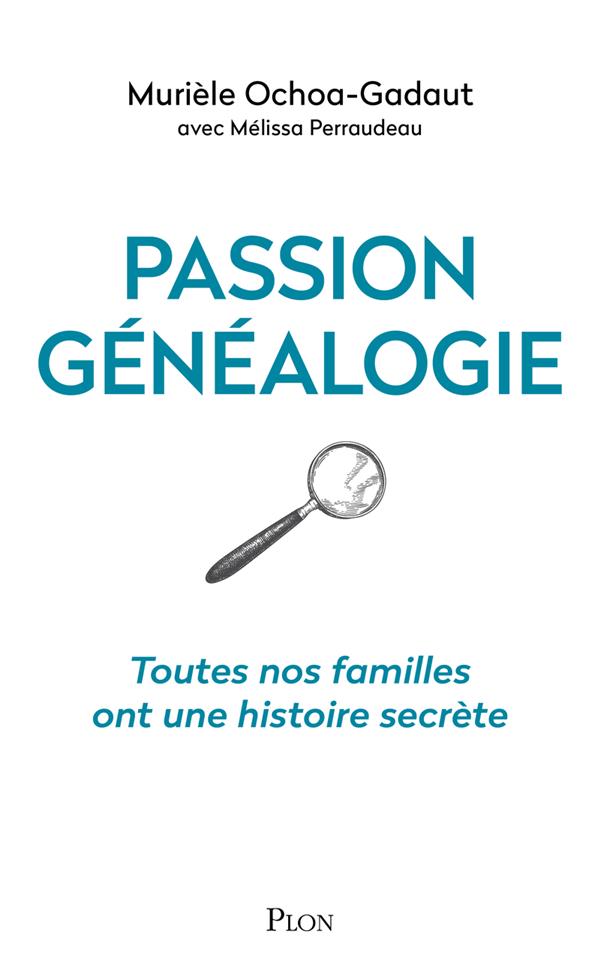 [9782259318730] Passion généalogie : Toutes nos familles ont une histoire secrète
