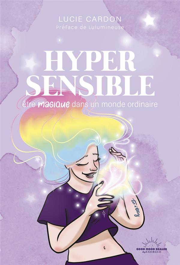 Hypersensible : être magique dans un monde ordinaire                     (Préface de Lulumineuse)