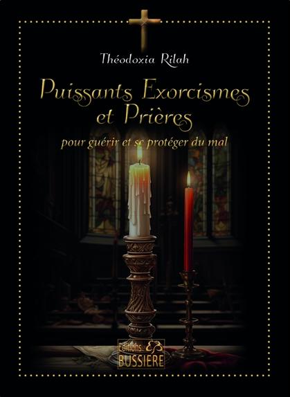 Puissants exorcismes et prieres - pour guerir et se proteger du mal