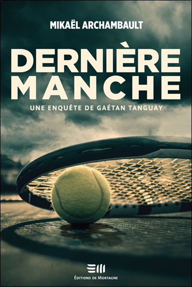 Derniere manche - une enquete de gaetan tanguay
