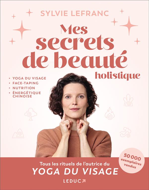 [9791028530426] Mes secrets de beauté holistique : Yoga du visage, face-taping, nutrition, énergétique chinoise, pierres et cristaux