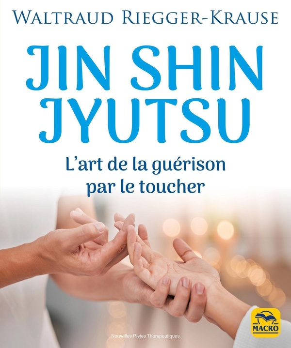 Jin Shin Jyutsu : L'art de la guérison par le toucher