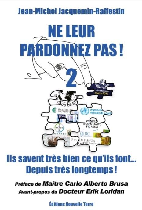 Ne leur pardonnez pas ! Tome 2 : Ils savent très bien ce qu'ils font... depuis très longtemps !                     (Préface de Carlo Alberto Brusa ; Avant-propos de Erik Loridan)