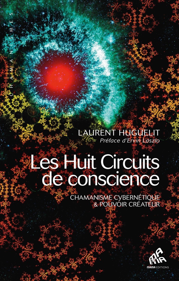 [9782845940567] Les huit circuits de conscience ; chamanisme cybernétique et pouvoir créateur