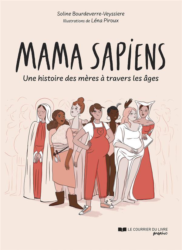 Mama Sapiens : Une histoire des mères à travers les âges                     (Préface d'Élodie Poux)