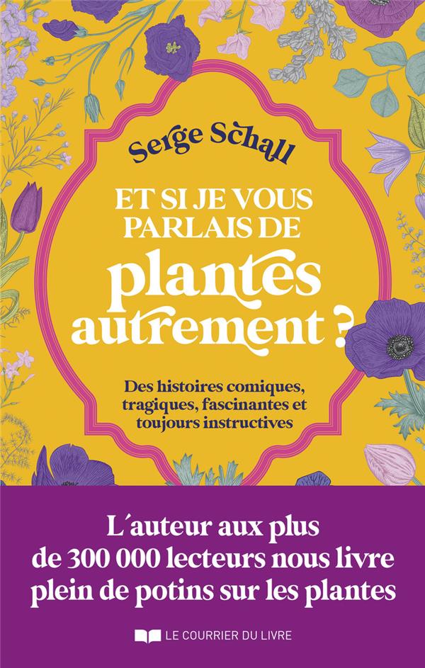 Et si je vous parlais de plantes autrement ? Des histoires comiques, tragiques, fascinantes et toujours instructives