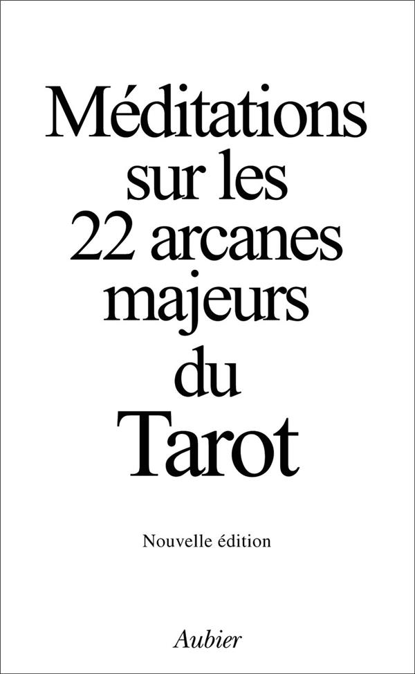 La méditation; les 22 arcanes au tarot