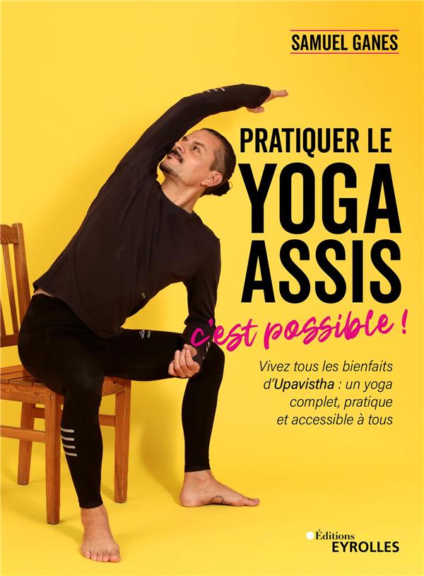 Pratiquer le yoga assis, c'est possible ! Vivez tous les bienfaits d'Upavistha : un yoga complet, pratique et accessible à tous
