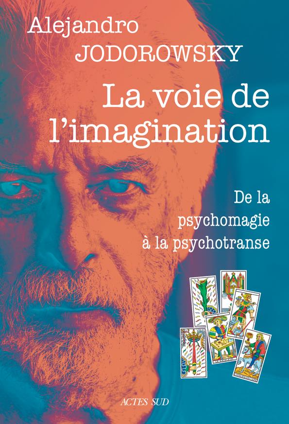 La voie de l'imagination : De la psychomagie à la psychotranse, correspondance psychomagique