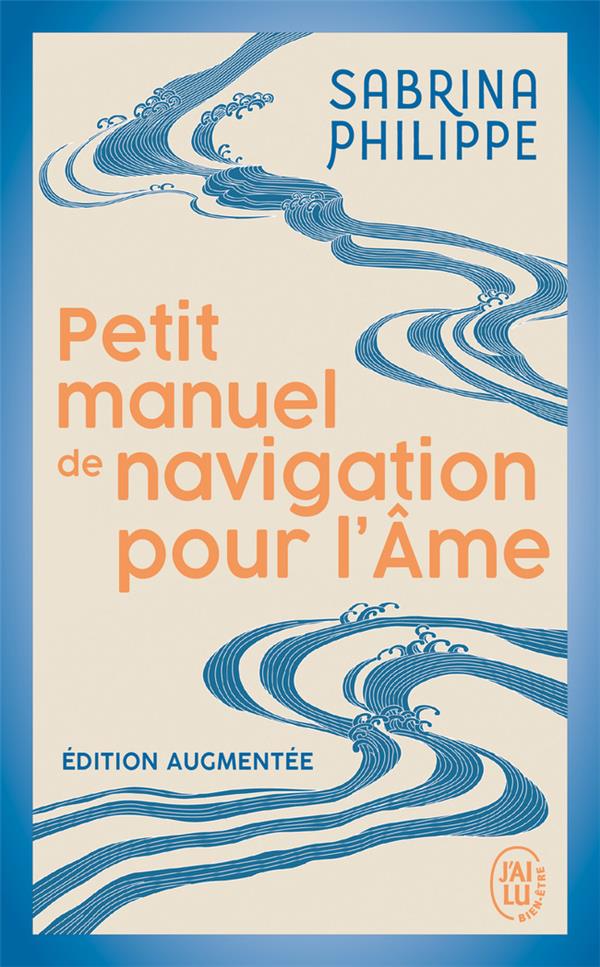 Petit manuel de navigation pour l'Âme                     (édition augmentée)