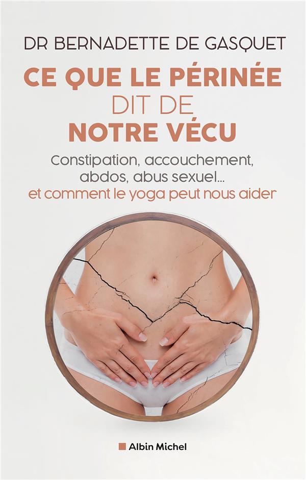 Ce que le périnée dit de notre vécu : Constipation, accouchement, abdos, abus sexuel... et comment le yoga peut nous aider