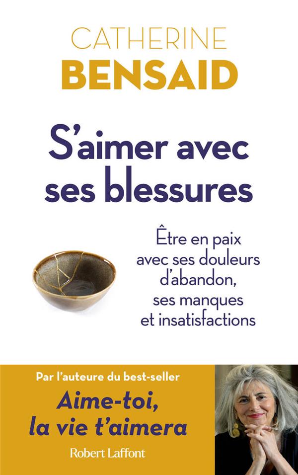 S'aimer avec ses blessures : Être en paix avec ses douleurs d'abandon, ses manques et insatisfactions