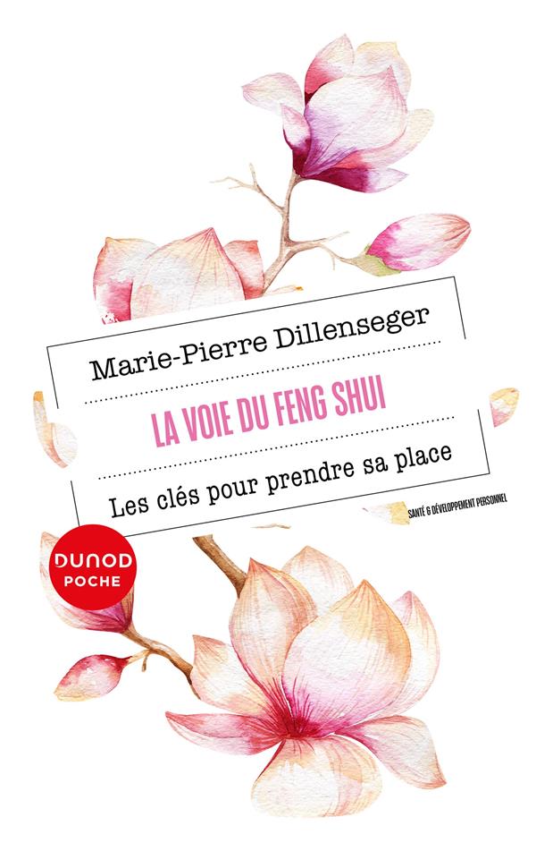 La voie du Feng Shui : Les clés pour prendre sa place