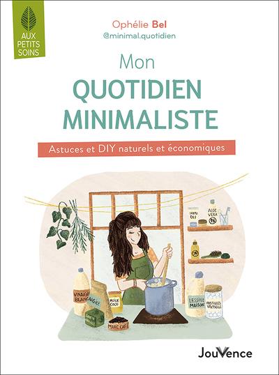 Mon quotidien minimaliste : Astuces et DIY naturels et économiques