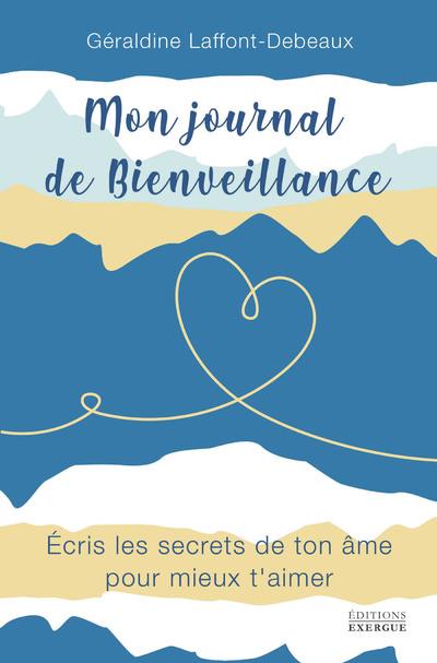 Mon journal de bienveillance - Ecris les secrets de ton âme pour mieux t'aimer