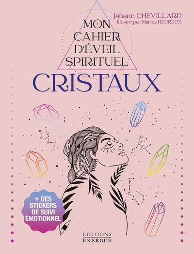 Mon cahier d'eveil spirituel cristaux - Avec des stickers de suivi émotionnel
