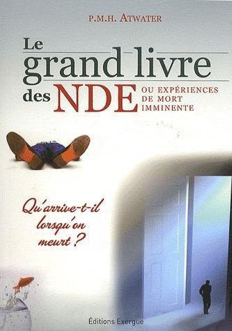 Le grand livre des NDE ou expériences de mort imminente - Qu'arrive-t-il lorsqu'on meurt ?