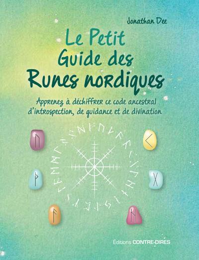 Le petit guide des runes nordiques - Apprenez à déchiffrer ce code ancestral d'introspection, de guidance et de divination
