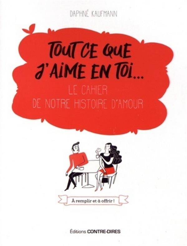 Tout ce que j'aime en toi... - Le cahier de notre histoire d'amour
