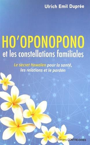Ho'oponopono et les constellations familiales - Le secret hawaïen pour la santé, les relations et le pardon