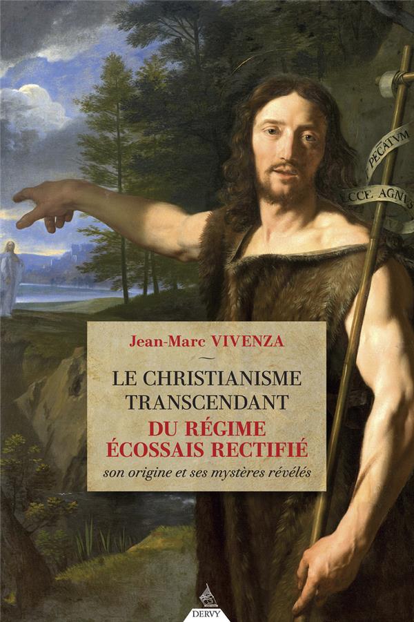 Le christianisme transcendant du Régime Ecossais Rectifié - Son origine et ses mystères révélés
