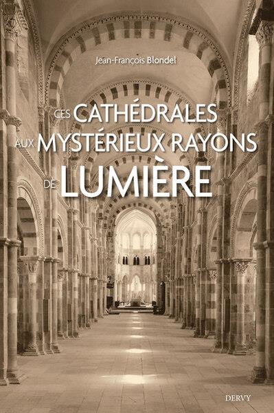 [9791024217413] Ces cathédrales aux mystérieux rayons de lumière